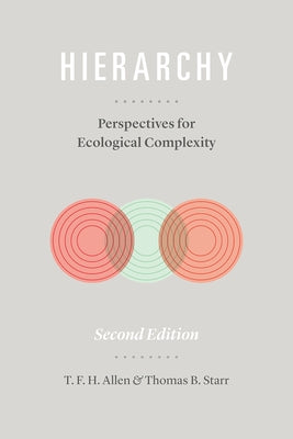 Hierarchy: Perspectives for Ecological Complexity by Allen, T. F. H.