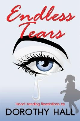 Endless Tears by Hall, Dorothy