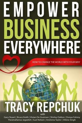 Empower Business Everywhere: How to Change the World with Your Why by Nelsen, Suzi