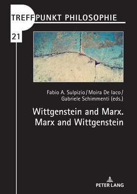 Wittgenstein and Marx. Marx and Wittgenstein by Sulpizio, Fabio