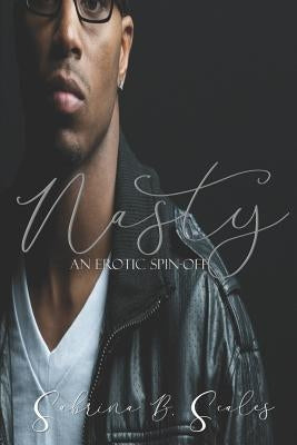 Nasty: An Erotic Spin-Off by Scales, Sabrina B.