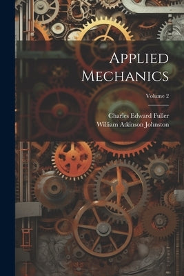Applied Mechanics; Volume 2 by Fuller, Charles Edward