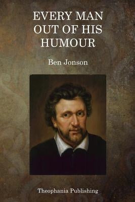 Every Man out of his Humour by Jonson, Ben