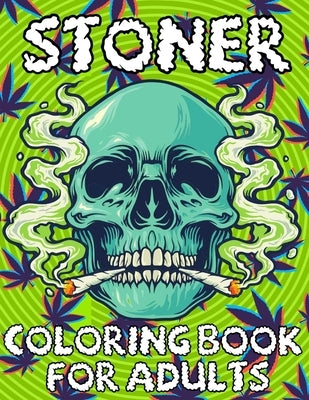 Stoner Coloring Book For Adults: 45 Trippy Psychedelic Pages Let's Get High And Color For Stress Relief & Relaxation by Publishing, Dony's Art
