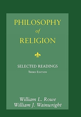 Philosophy of Religion: Selected Readings by Rowe, William L.