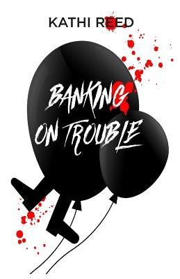 Banking On Trouble by Reed, Kathi