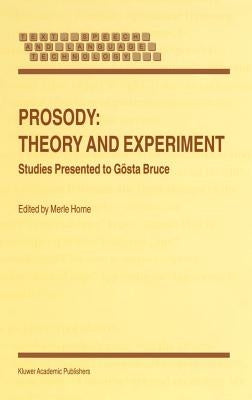 Prosody: Theory and Experiment: Studies Presented to Gösta Bruce by Horne, M.