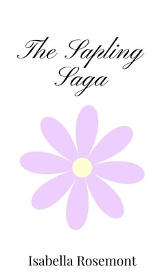 The Sapling Saga by Rosemont, Isabella