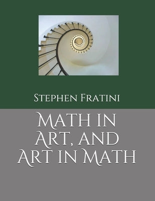 Math in Art, and Art in Math by Fratini, Stephen