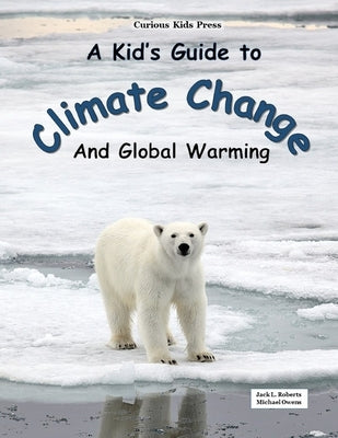 A Kid's Guide to Climate Change and Global Warming by Owens, Michael