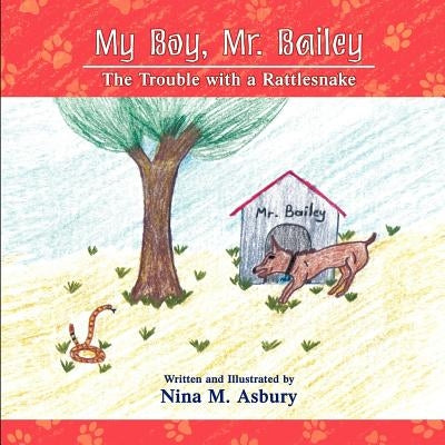 My Boy, Mr. Bailey: The Trouble with a Rattlesnake by Asbury, Nina M.