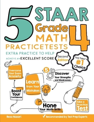 5 STAAR Grade 4 Math Practice Tests: Extra Practice to Help Achieve an Excellent Score by Nazari, Reza