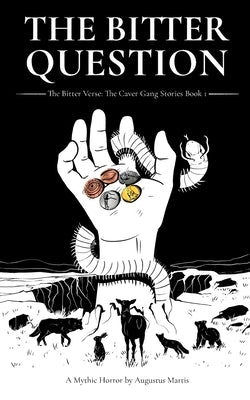 The Bitter Question: The Caver Gang Stories by Martis, Augustus