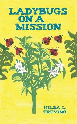 Ladybugs on a Mission by Trevino, Hilda L.