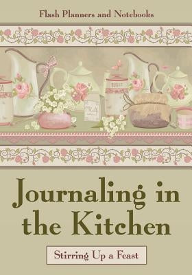 Journaling in the Kitchen: Stirring Up a Feast by Flash Planners and Notebooks