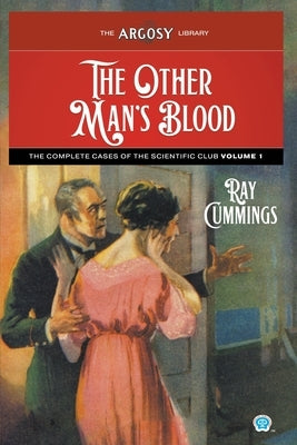 The Other Man's Blood: The Complete Cases of the Scientific Club, Volume 1 by Cummings, Ray