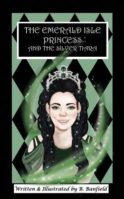 The Emerald Isle Princess and the Silver Tiara by Banfield, Beverly