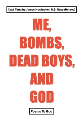 Me, Bombs, Dead Boys, and God by Howington, Timothy