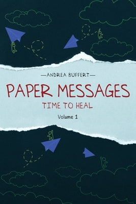 Paper Messages: Time to Heal Volume 1 by Buffert, Andrea