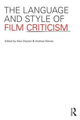 The Language and Style of Film Criticism by Klevan, Andrew