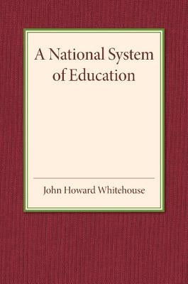 A National System of Education by Whitehouse, John Howard