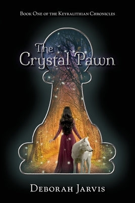 The Crystal Pawn: Book One of the Keyralithian Chronicles by Jarvis, Deborah