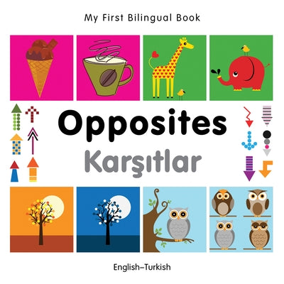My First Bilingual Book-Opposites (English-Turkish) by Milet Publishing