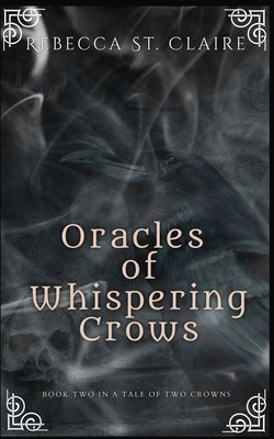Oracles of Whispering Crows by St Claire, Rebecca