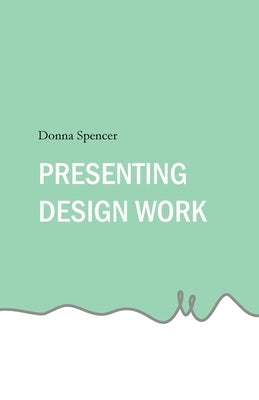 Presenting Design Work by Spencer, Donna