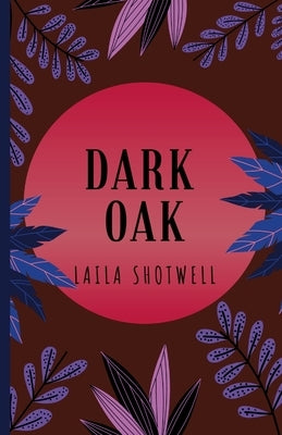 Dark Oak by Shotwell, Laila