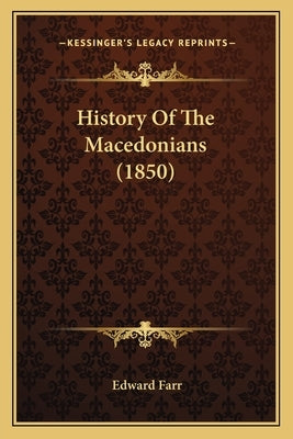 History Of The Macedonians (1850) by Farr, Edward