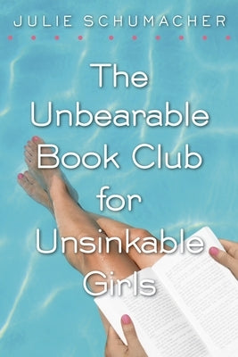 The Unbearable Book Club for Unsinkable Girls by Schumacher, Julie