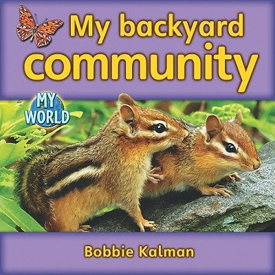 My Backyard Community by Kalman, Bobbie