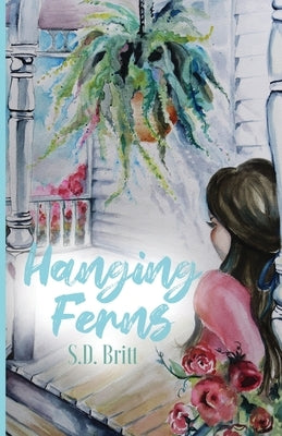 Hanging Ferns by Britt, S. D.
