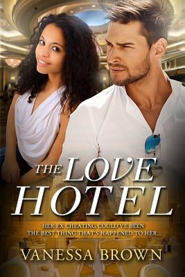The Love Hotel: A Billionaire BWWM Love Story by Brown, Vanessa