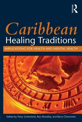 Caribbean Healing Traditions: Implications for Health and Mental Health by Sutherland, Patsy
