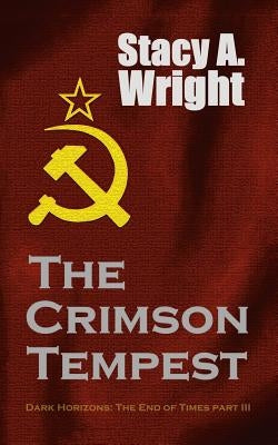 The Crimson Tempest: The End of Times Part III by Wright, Stacy A.