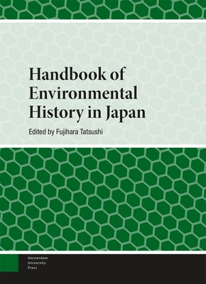 Handbook of Environmental History in Japan by Mhm Limited