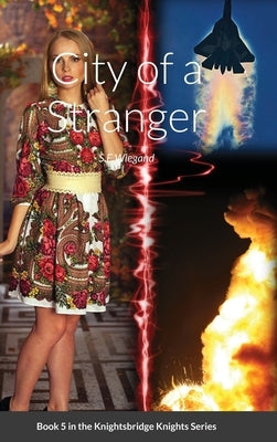 5. City of a Stranger: Book 5 in the Knightsbridge Knights Series by Wiegand, S. E.