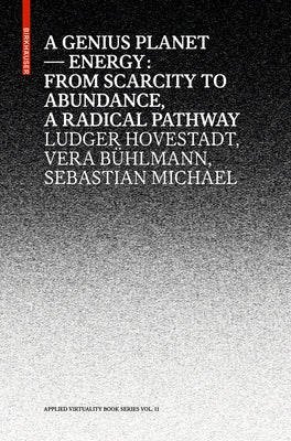 A Genius Planet: Energy: From Scarcity to Abundance - A Radical Pathway by Hovestadt, Ludger