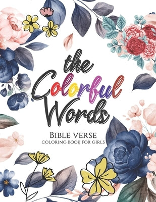 The Colorful Words - Bible verse coloring book for girls: Coloring Book With Full of Bible Verse and Inspirational Quotes From Bible to Be Mentally Re by Coloring, Sawaar