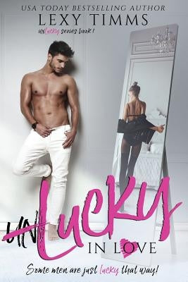 Unlucky in Love by Timms, Lexy