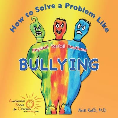 How to Solve a Problem Like Bullying by Kohli, Neeti