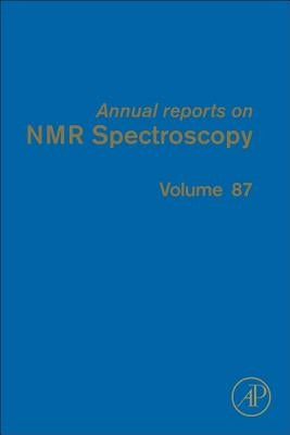 Annual Reports on NMR Spectroscopy: Volume 87 by Webb, Graham A.
