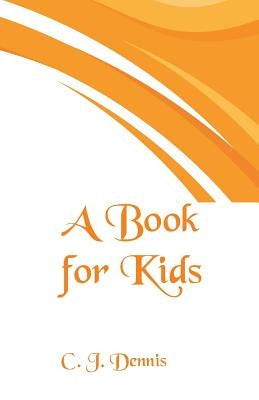 A Book for Kids by Dennis, C. J.