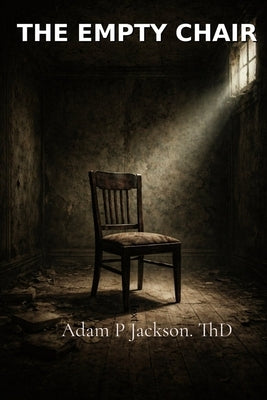 The Empty Chair by Jackson, Adam P.