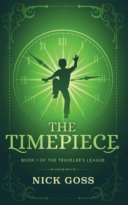 The Timepiece: Book 1 of The Traveler's League by Soares, Susan