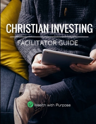 Christian Investing - Facilitator Guide by Cook, Alex