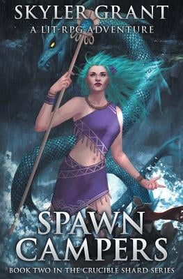 Spawn Campers: A LitRPG Adventure by Grant, Skyler