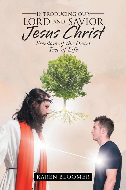 Introducing Our Lord and Savior Jesus Christ: Freedom of the Heart by Bloomer, Karen